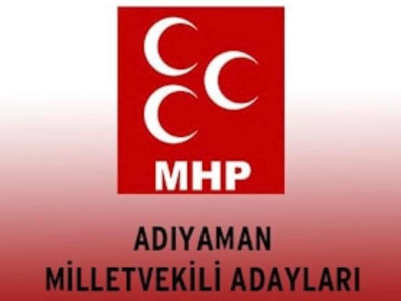 MHP Adıyaman Milletvekili Adayları Belirlendi